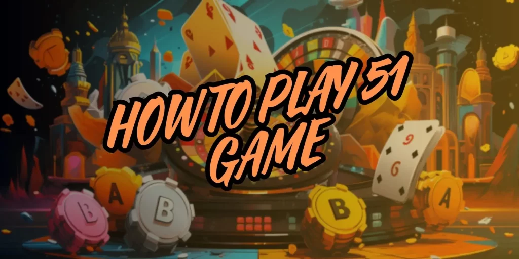 How to Play 51 Game