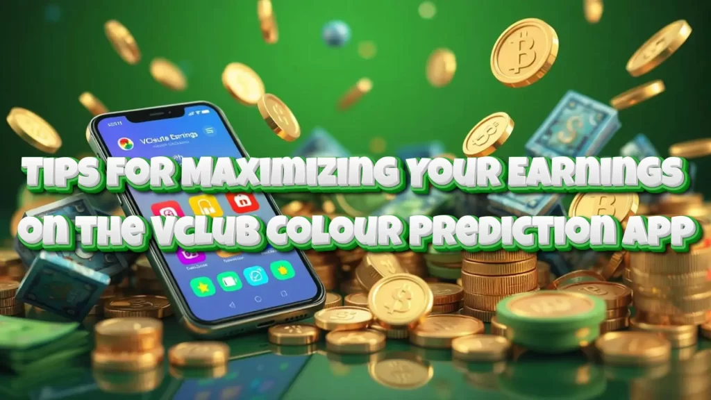 Tips for Maximizing Your Earnings on the Vclub Colour Prediction App